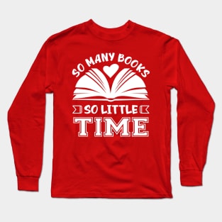 So many books, so little time Long Sleeve T-Shirt